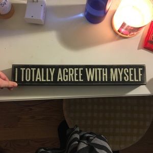 I Totally Agree with Myself Sign